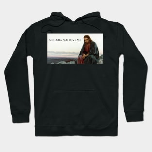 SHE DOES NOT LOVE ME Hoodie